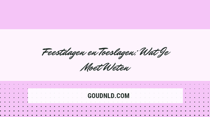 Feestdagen en Toeslagen