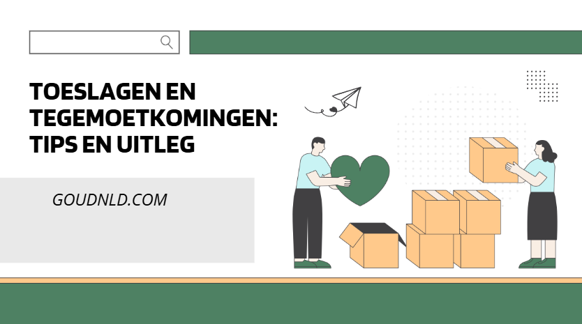 Toeslagen en tegemoetkomingen